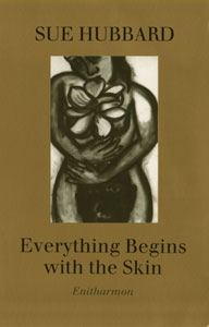 Sue Hubbard Poet Everything begins with the Skin