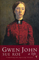 Sue Hubbard Critic Sue Roe Gwen John, A Life